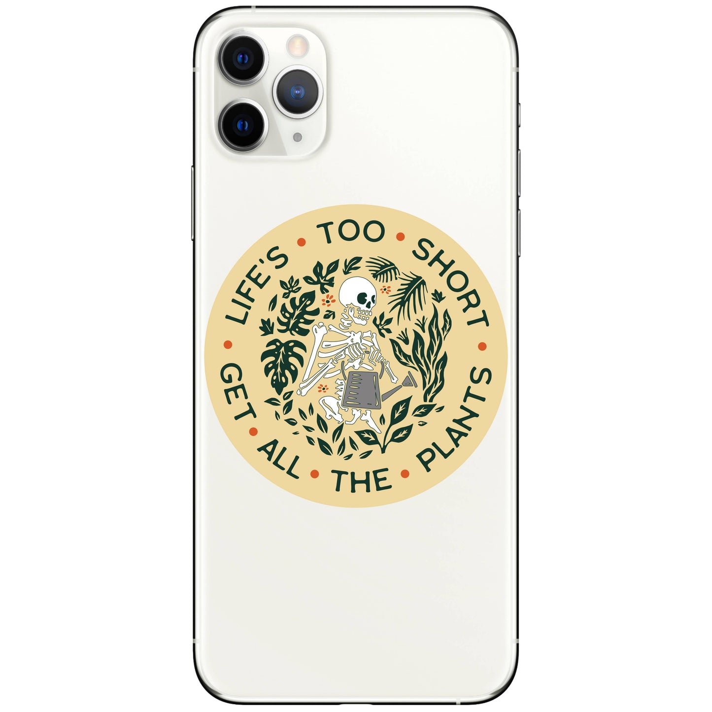 Life's Too Short Get All The Plants Skeleton Sticker