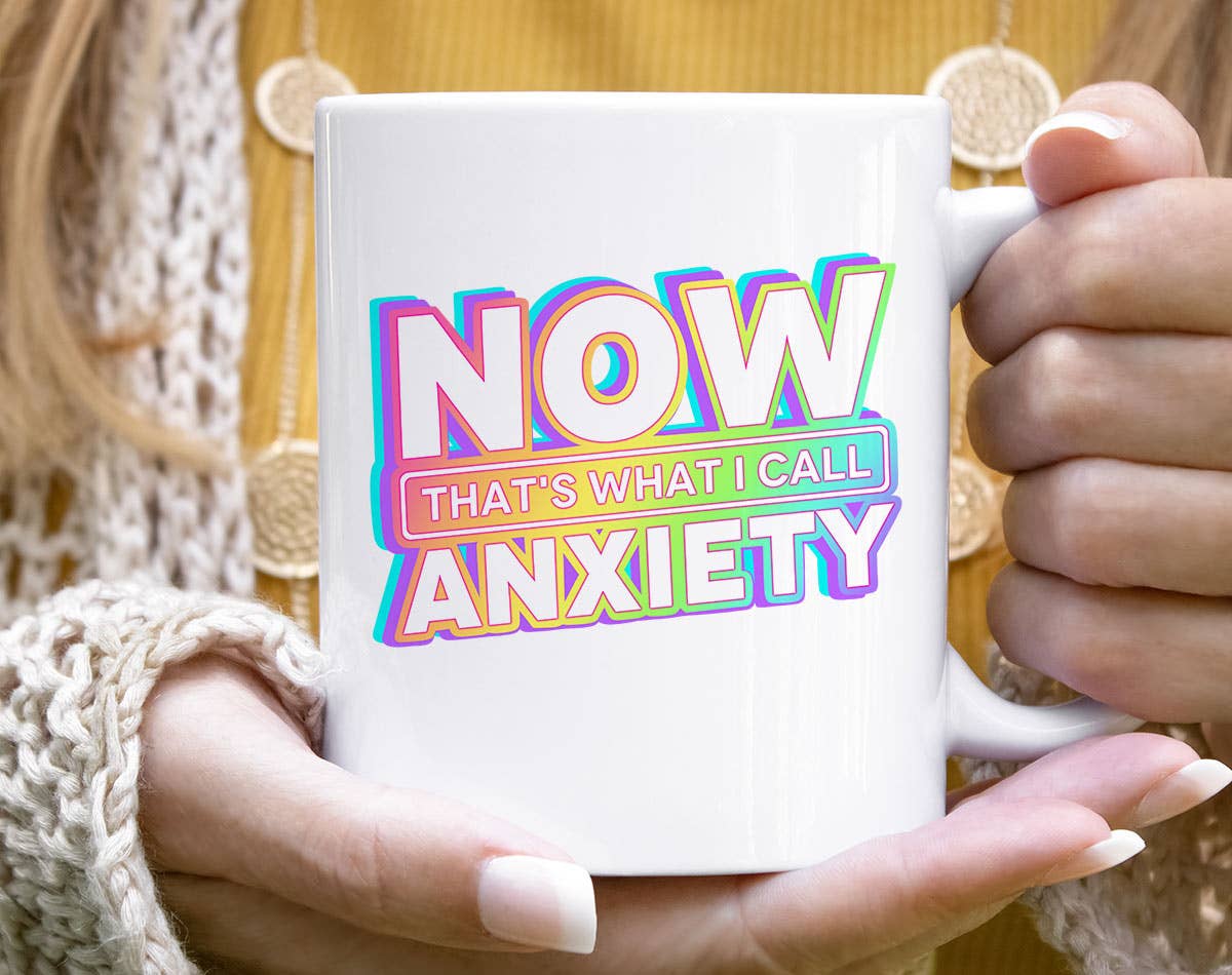 Now That's What I Call Anxiety - Funny Coffee Mug : 15oz White