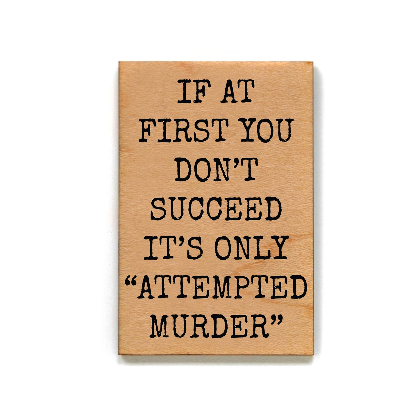 Attempted Murder Gift For Friends Wood Refrigerator Magnets