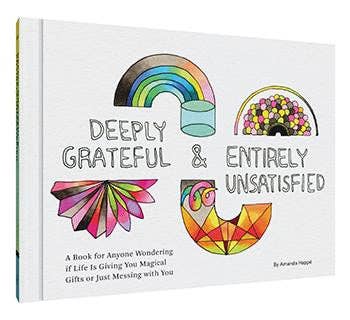 Deeply Grateful & Entirely Unsatisfied