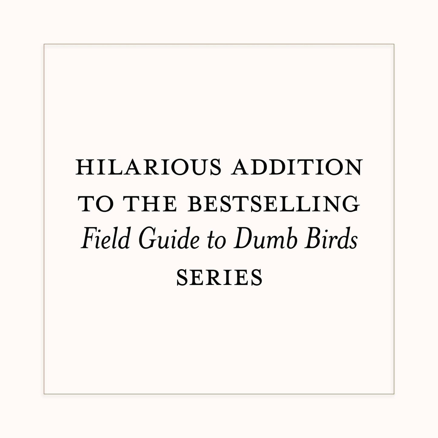 Dumb Birds Field Guide to the Worst Birds Ever