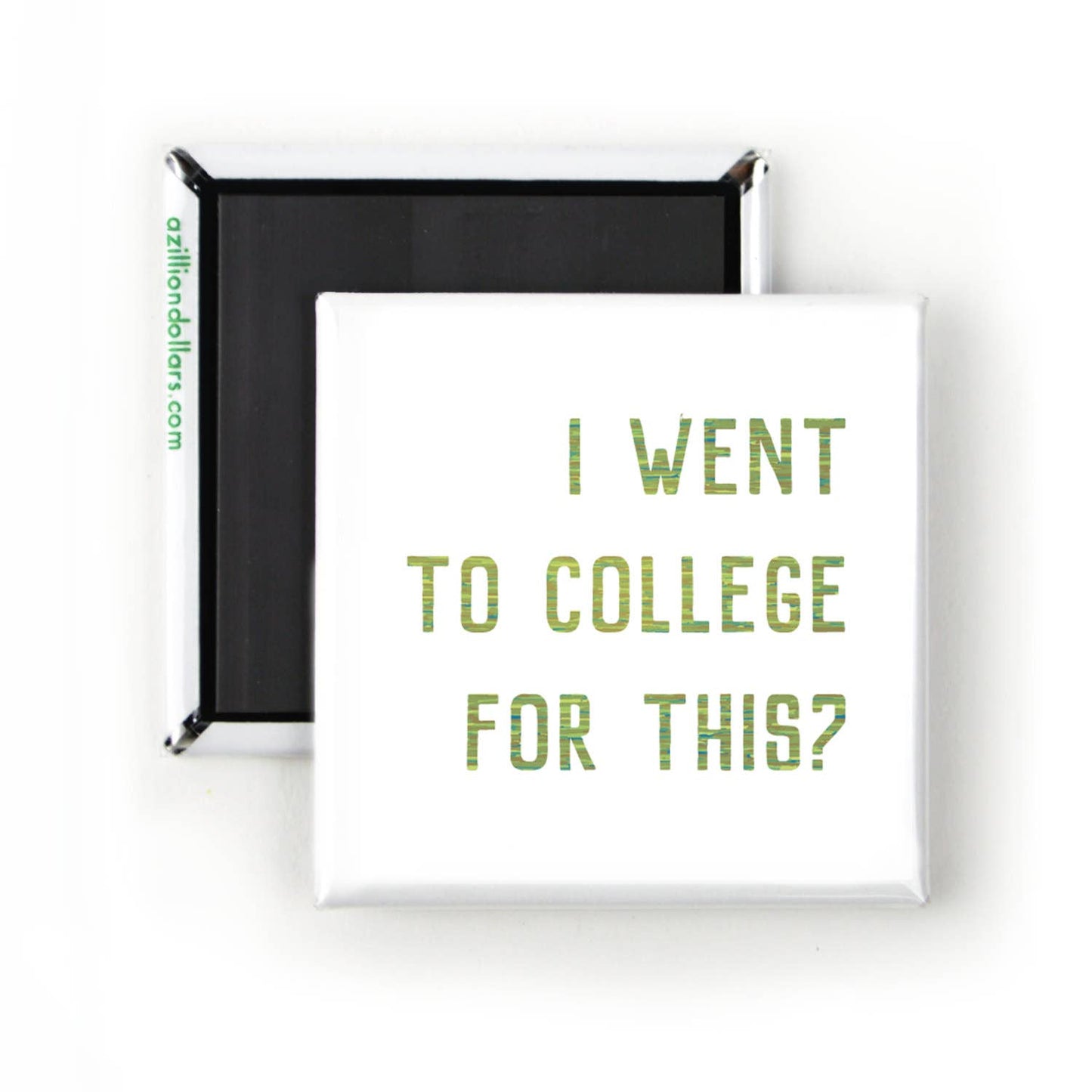 I Went To College For This?; Funny Sarcastic Magnet; College Grad Humor; Funny Gift For Graduate; Funny Cynical Gift