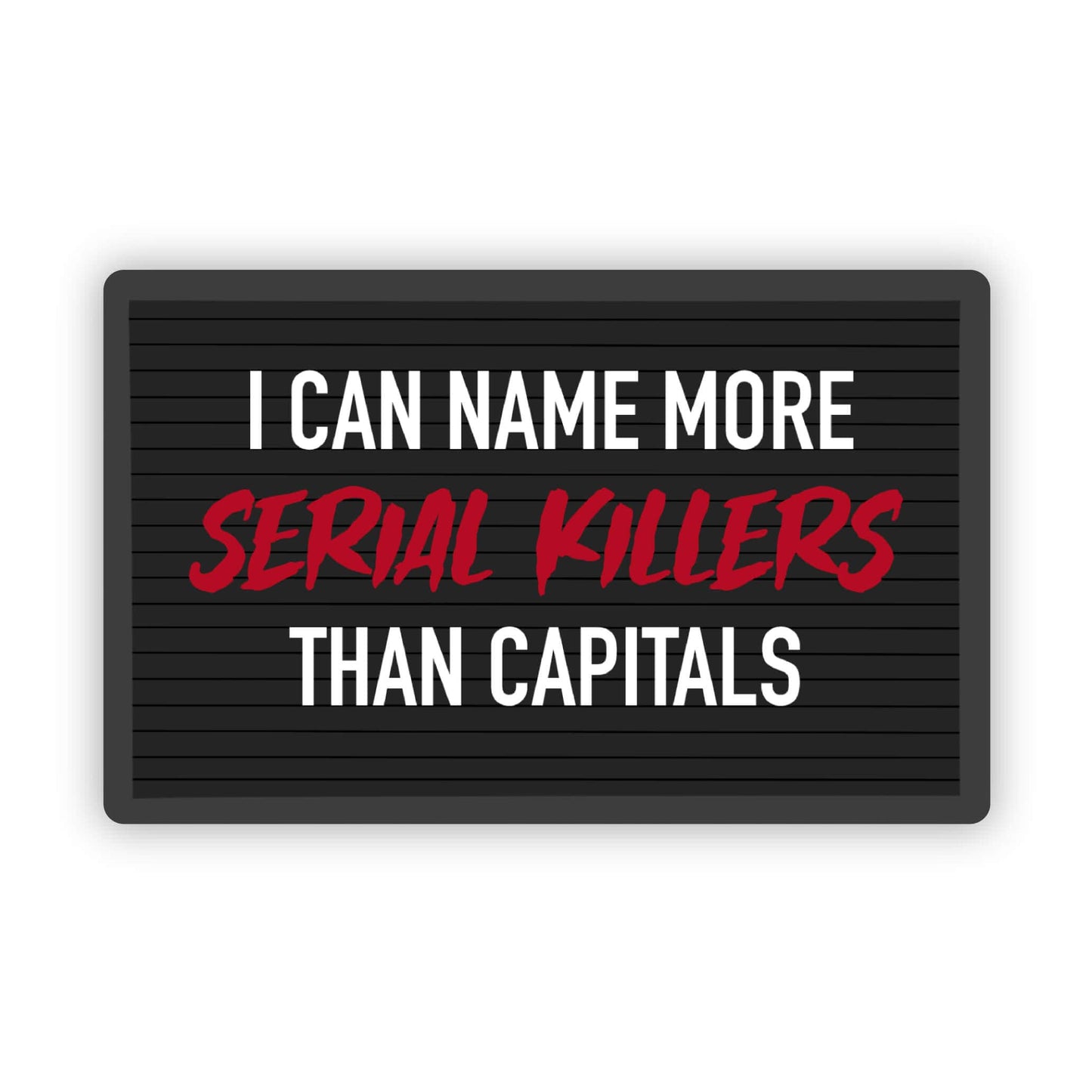 "I can name more serial killers than" horror fan sticker