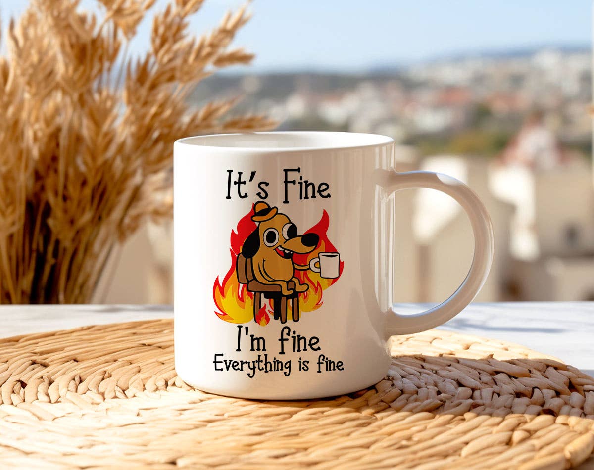 It's fine I'm Fine Fire Dog - Funny Coffee Mug KTJ07: 11oz White