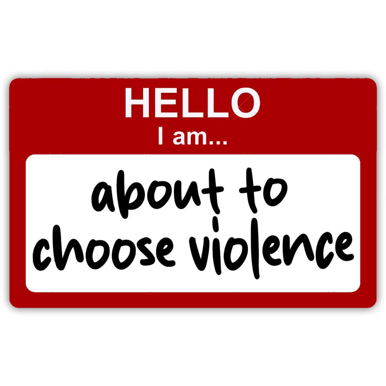 Hello, I am About to Choose Violence Sticker: Default