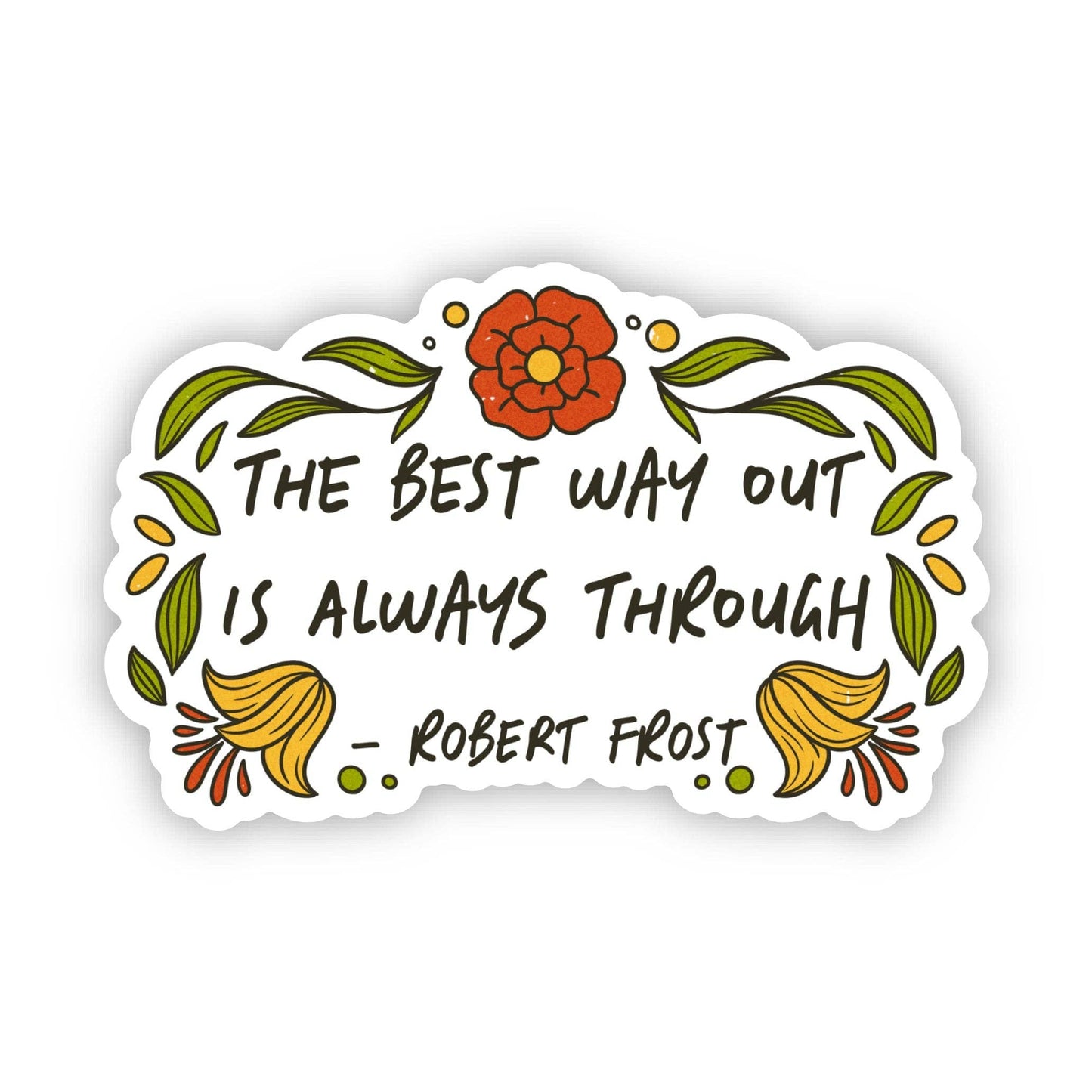 "The best way out is through" Robert Frost Quote Sticker