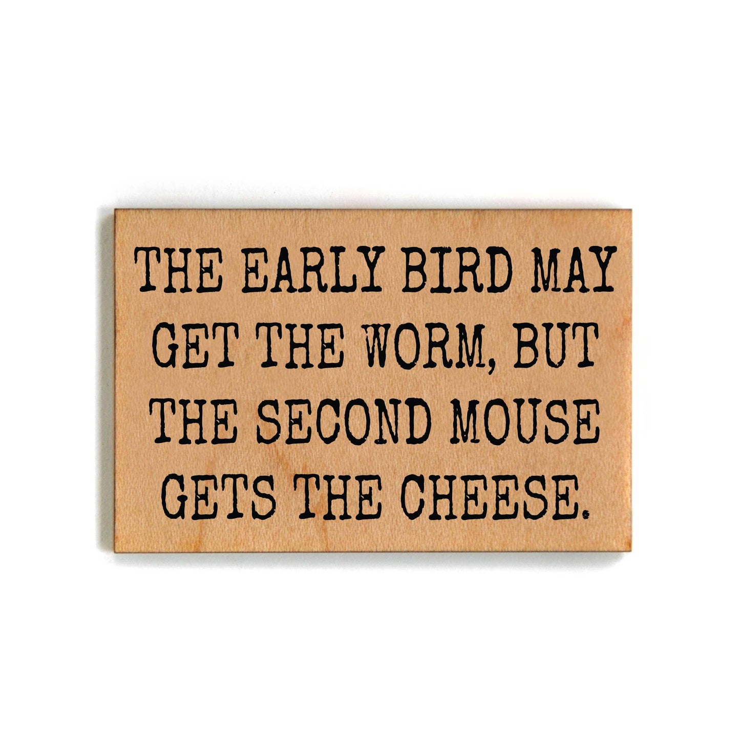 The Early Bird May Get The Worm - Magnet