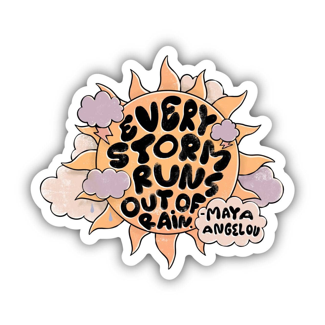 Every Storm Runs Out Of Rain Maya Angelou Quote Sticker