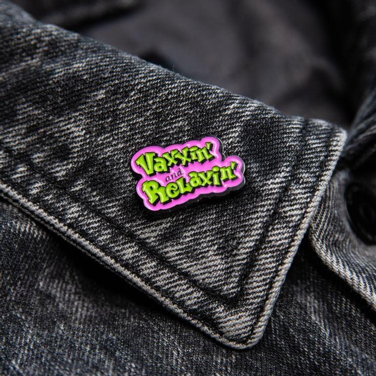 Vaxxin' and Relaxin' Pin vaccinated