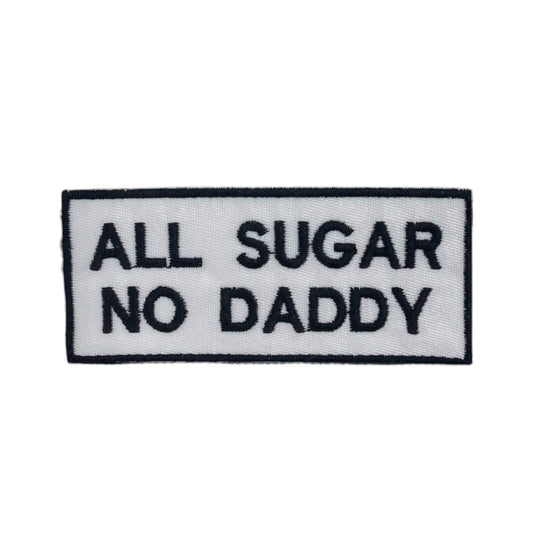 All Sugar No Daddy, Embroidered, Iron on Patch