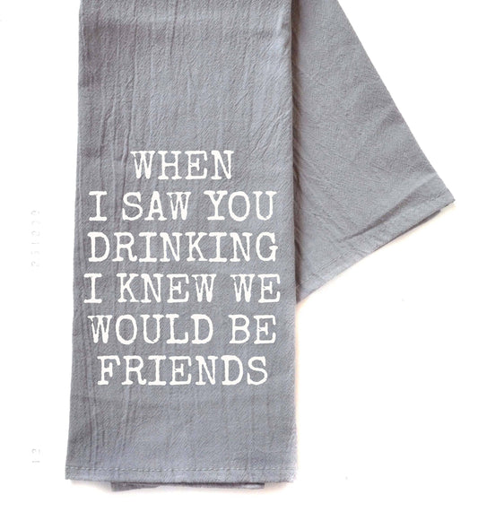 When I Saw You Drinking... Tea Towel