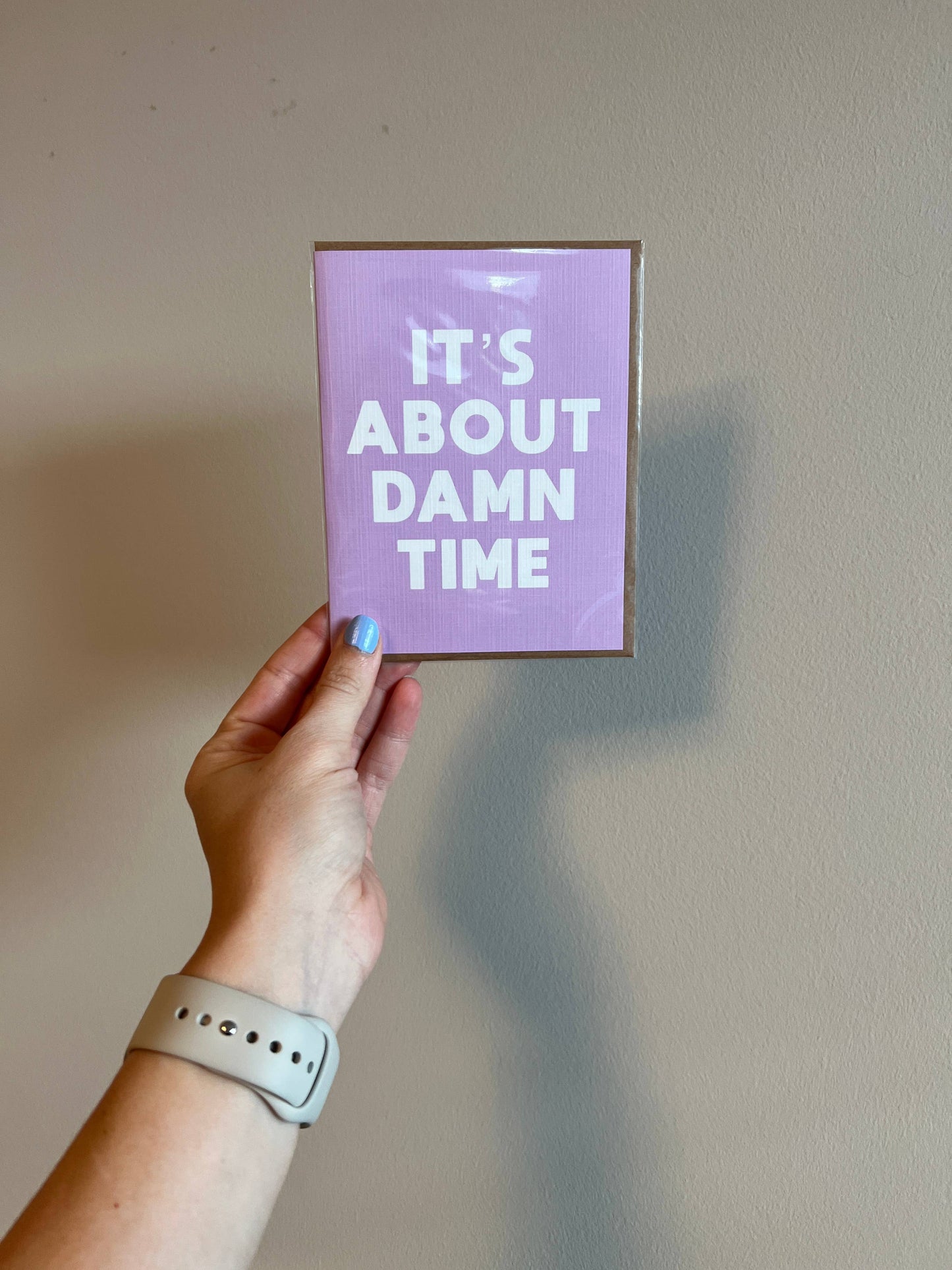 It's About Damn Time Card