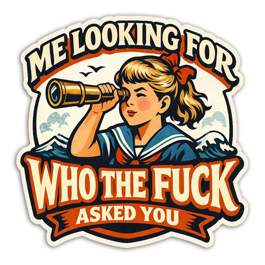 Me Looking for Who The F-ck Asked You Sticker: Default