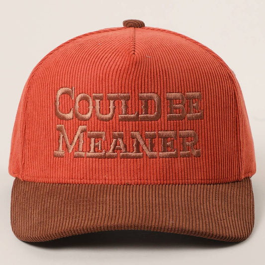 COULD BE MEANER Embroidered Corduroy Trucker Hat: BROWN/RUST / One Size