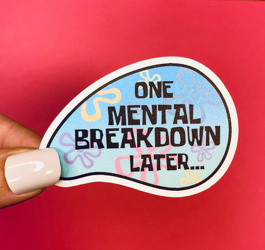 Mental Breakdown Funny Sticker - Parody Sticker: UNPACKAGED