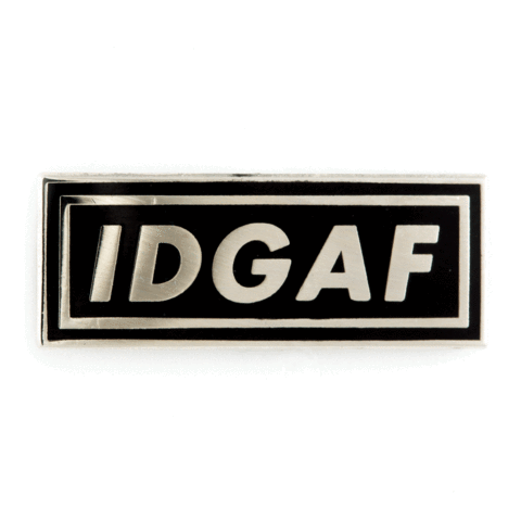 IDGAF Enamel Pin: 1" wide