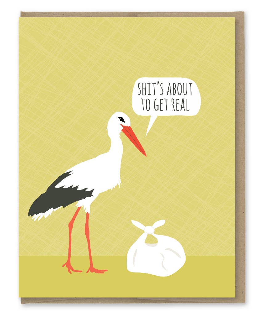 Shit's About to Get Real Stork Baby Card