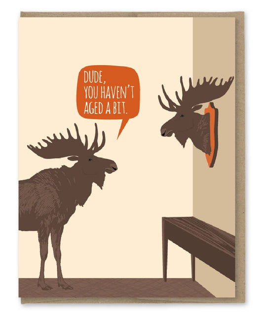 Dude You Haven’t Aged Moose Trophy Funny Birthday Card