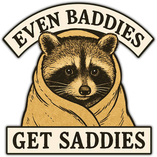 Even Baddies Get Saddies Sticker: Default