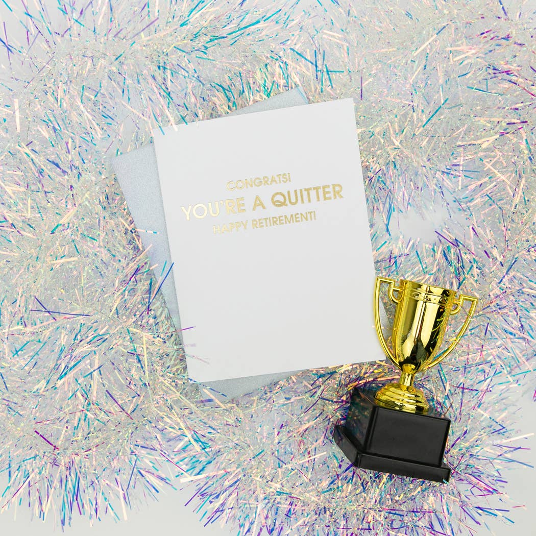 Congrats! You're a Quitter. Happy Retirement - Funny Retirement Card