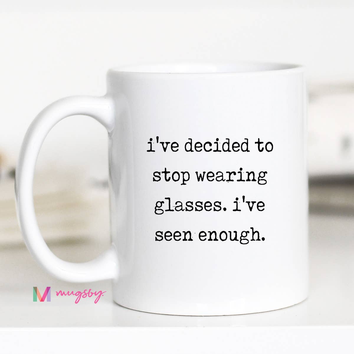 I’ve Seen Enough Ceramic Mug: 15oz / Black rim/handle