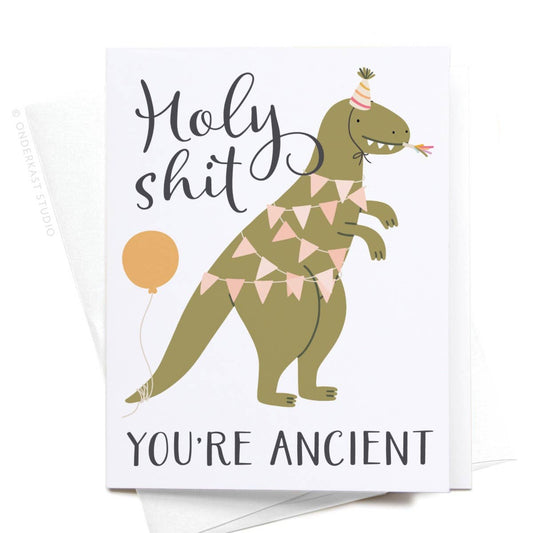 Holy Shit You’re Ancient Dinosaur Greeting Card