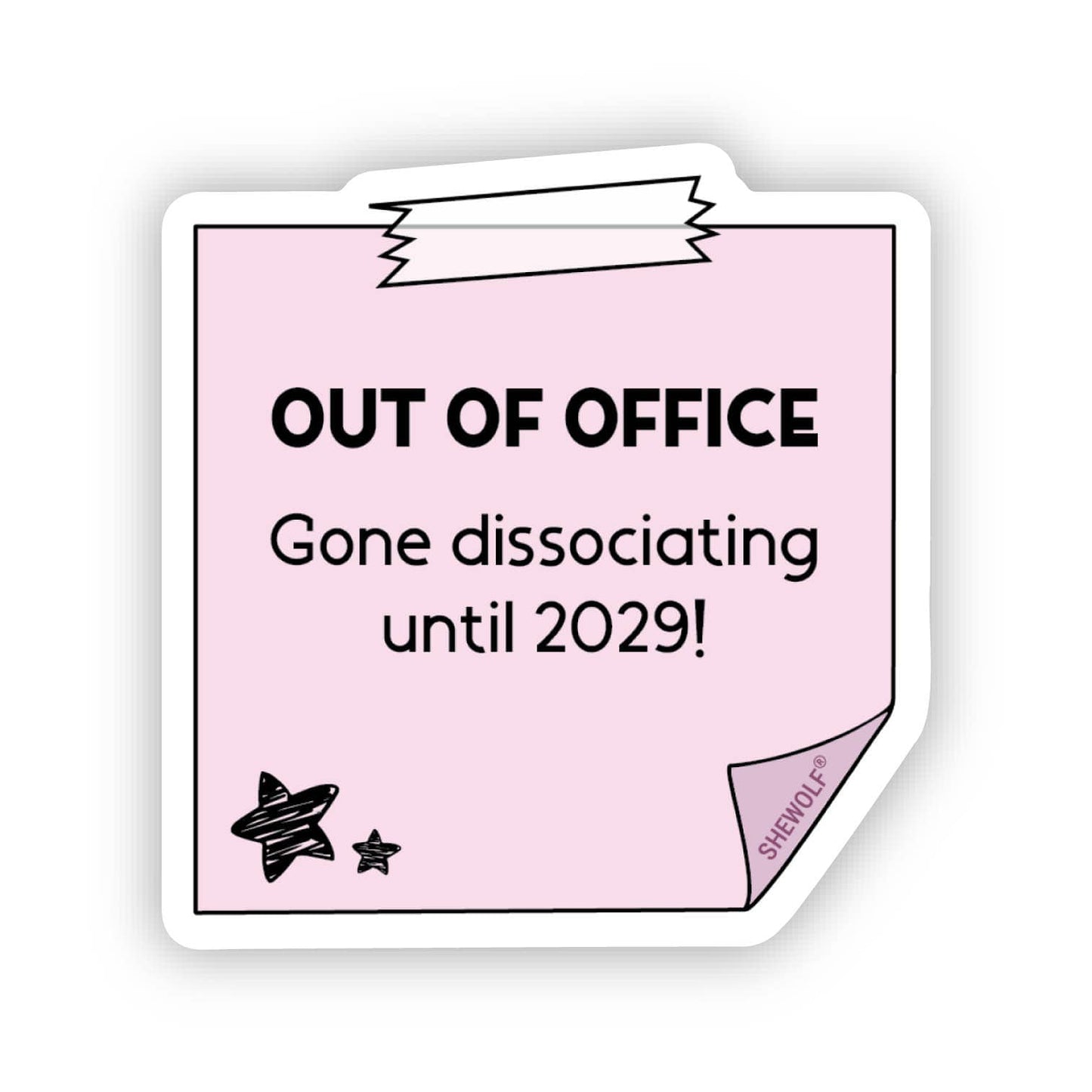 Sticker: Out of Office - Gone Dissociating Until 2029