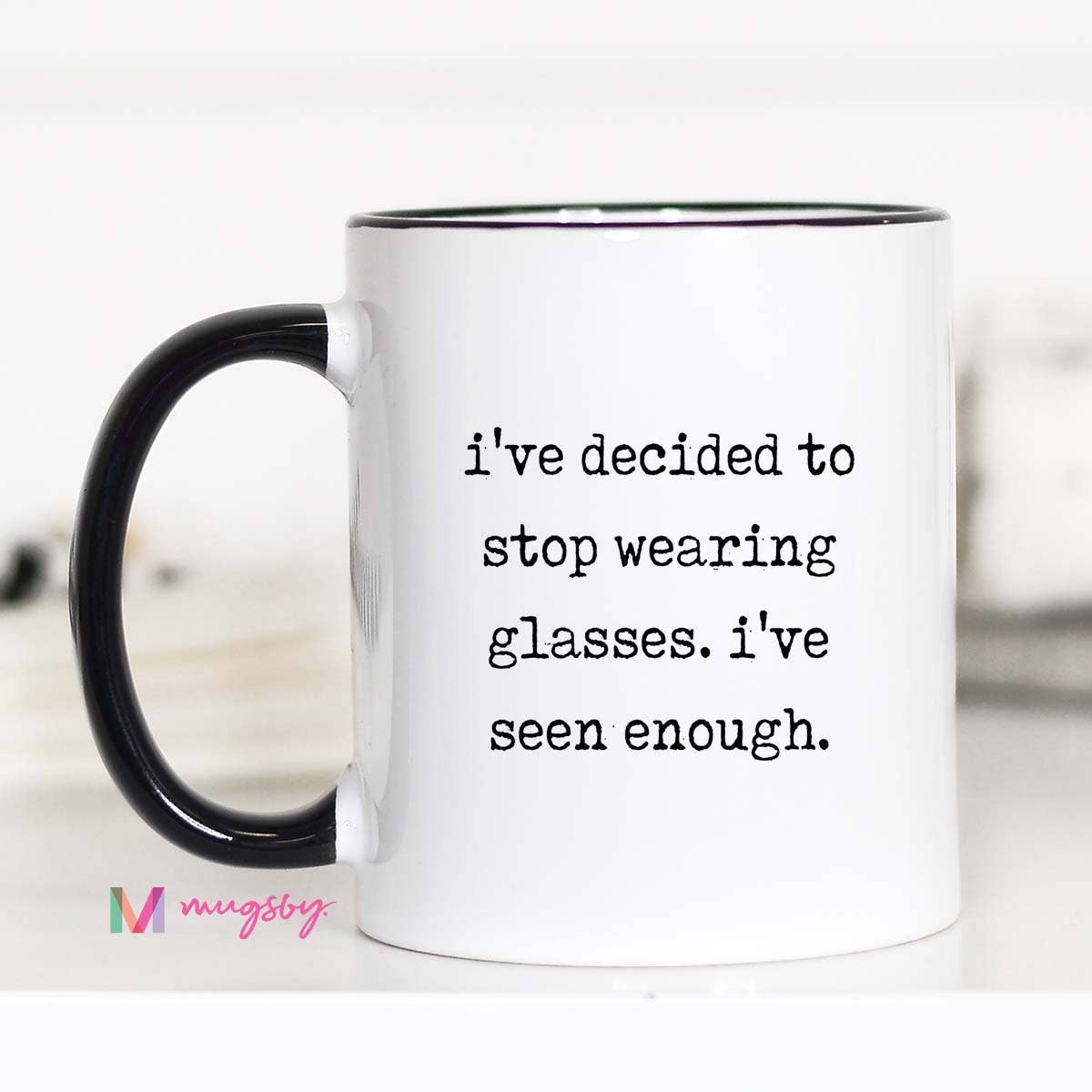 I’ve Seen Enough Ceramic Mug: 15oz / Black rim/handle