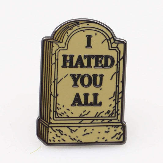 I Hated You All Enamel
