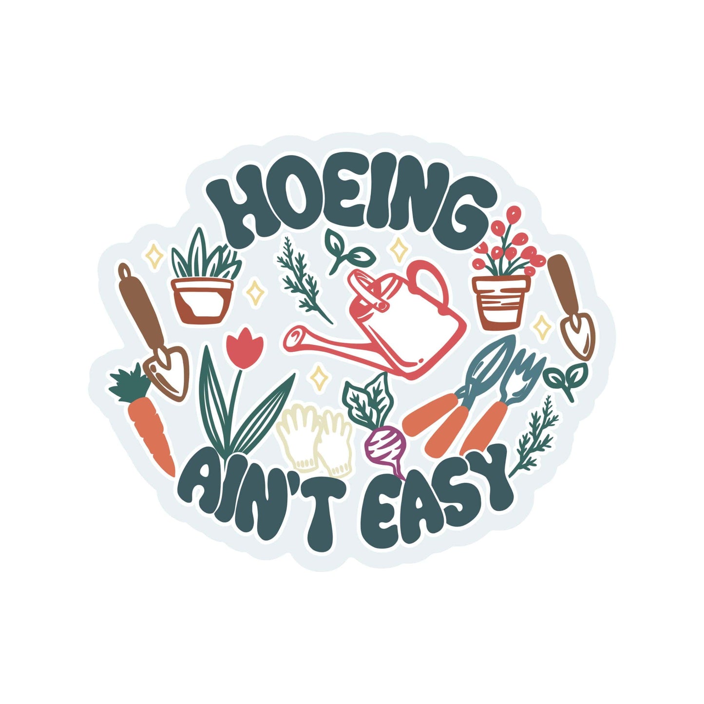 Hoeing Ain't Easy Sticker