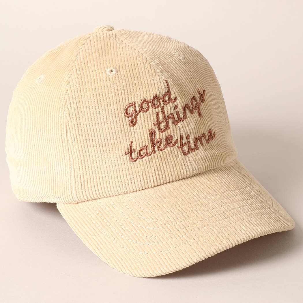 Good things take time Embroidery Corduroy Cap: TAN / ONE SIZE