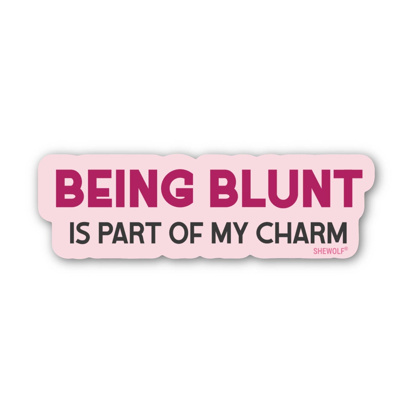 Sticker: Being Blunt Is Part of My Charm - Waterproof Vinyl