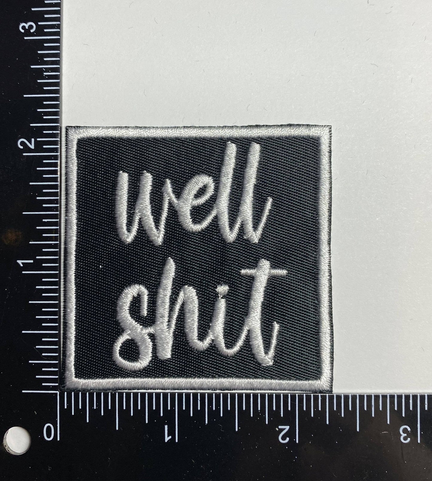 Well Shit, Embroidered, Sarcastic, Iron on Patch, Hat Bar