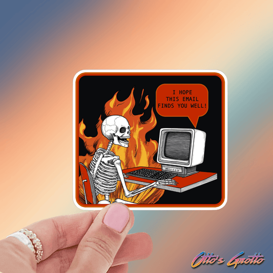 I Hope This Email Finds You Well Snarky Sticker