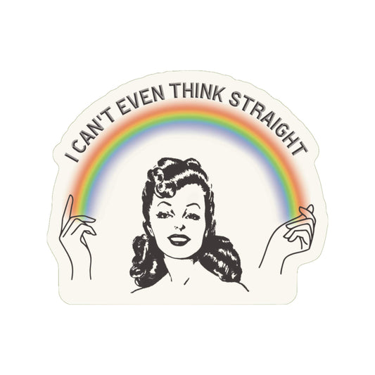 I Can't Even Think Straight Pride High Quality Vinyl Sticker