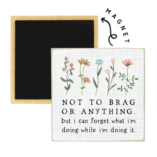 Not To Brag Floral - Square Magnet