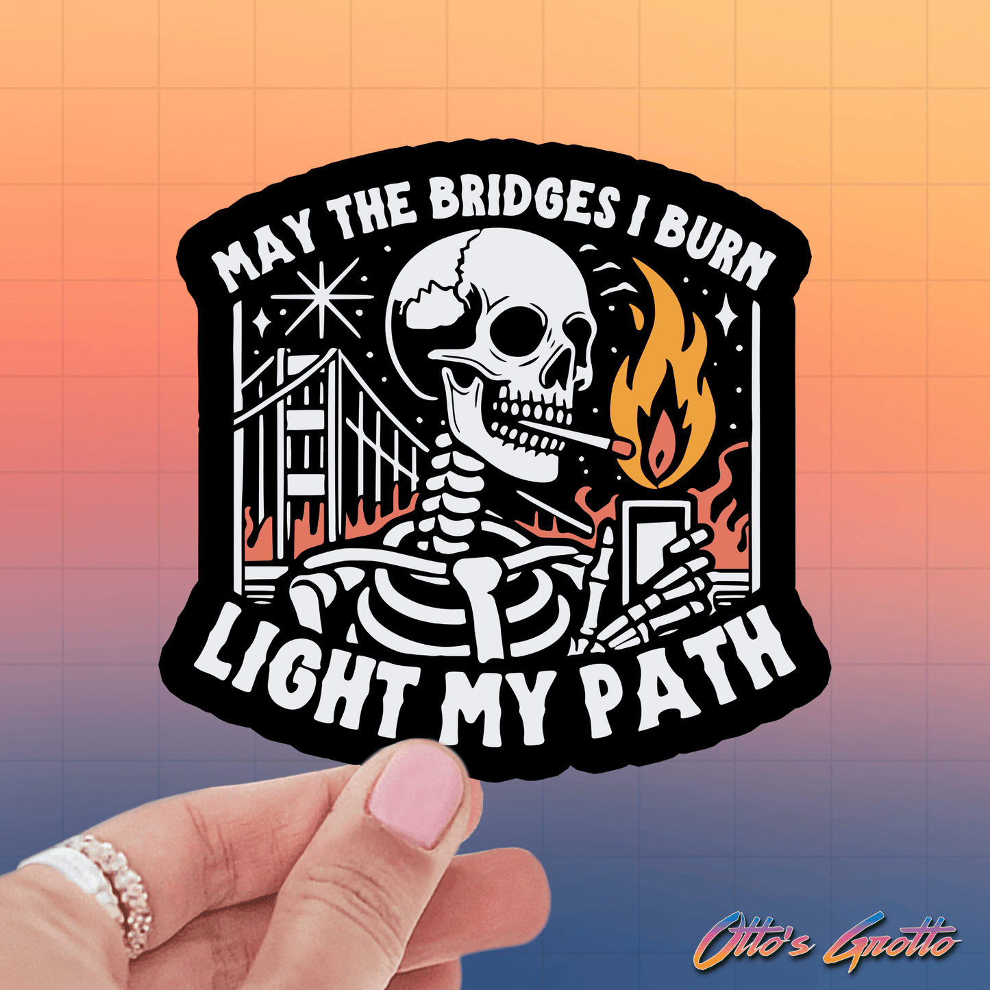 May The Bridges I Burn Light My Path Funny Sticker: UNPACKAGED