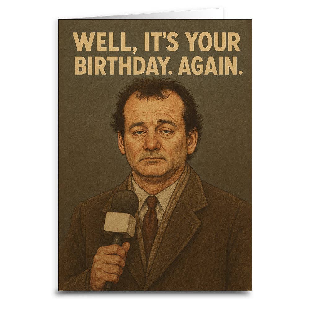 Well, It's Your Birthday. Again. Greeting Card: Retail Ready Packaging