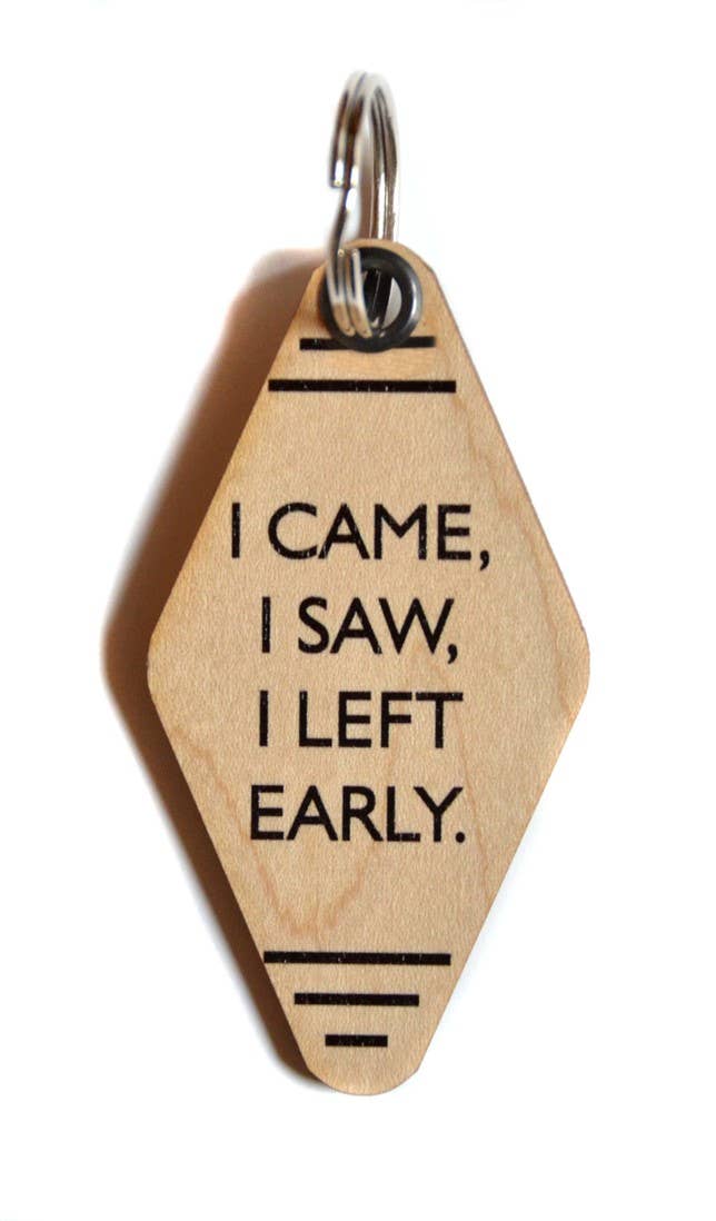 I Came I Saw I Left Early Keychain