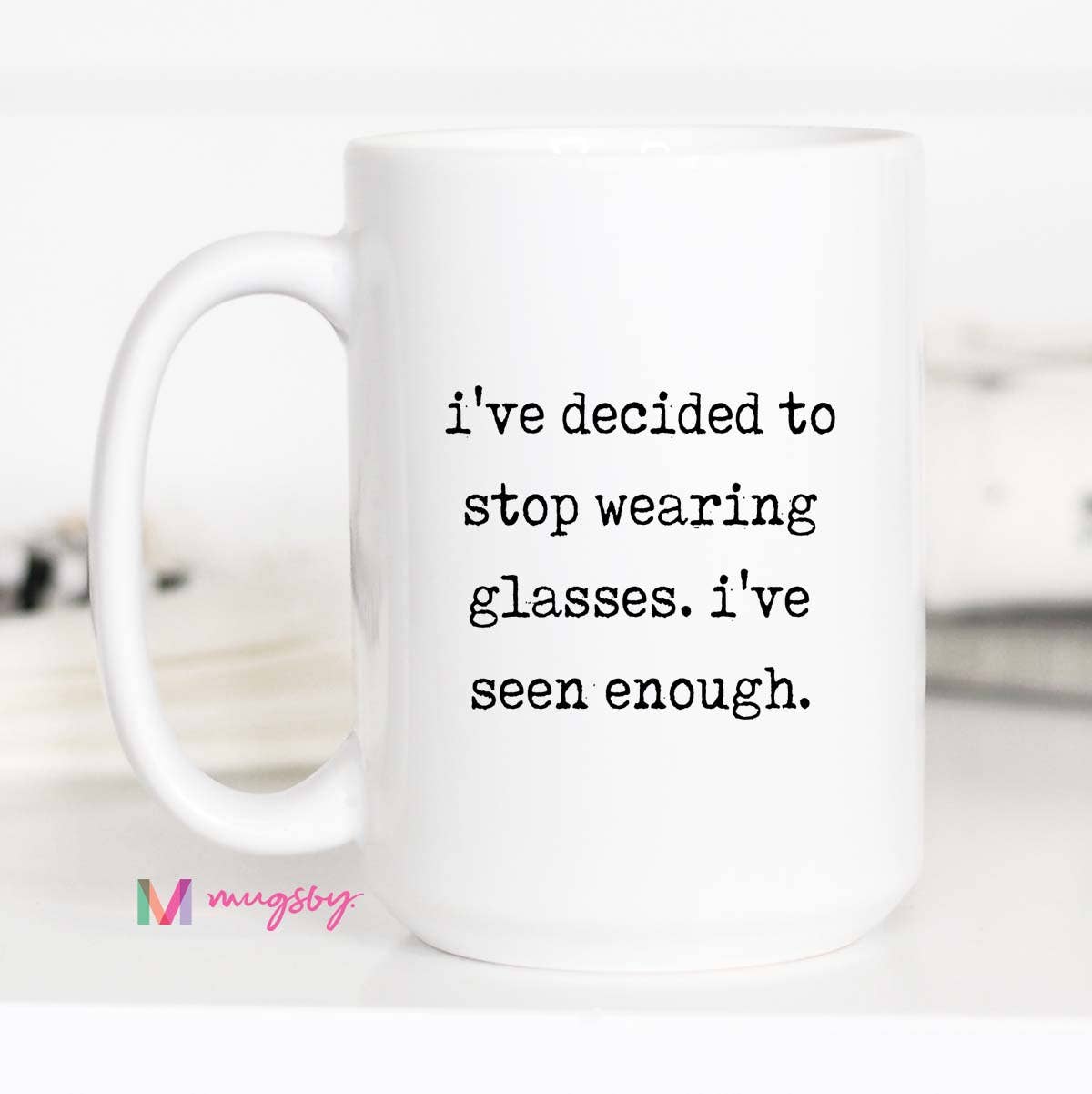 I’ve Seen Enough Ceramic Mug: 15oz / Black rim/handle