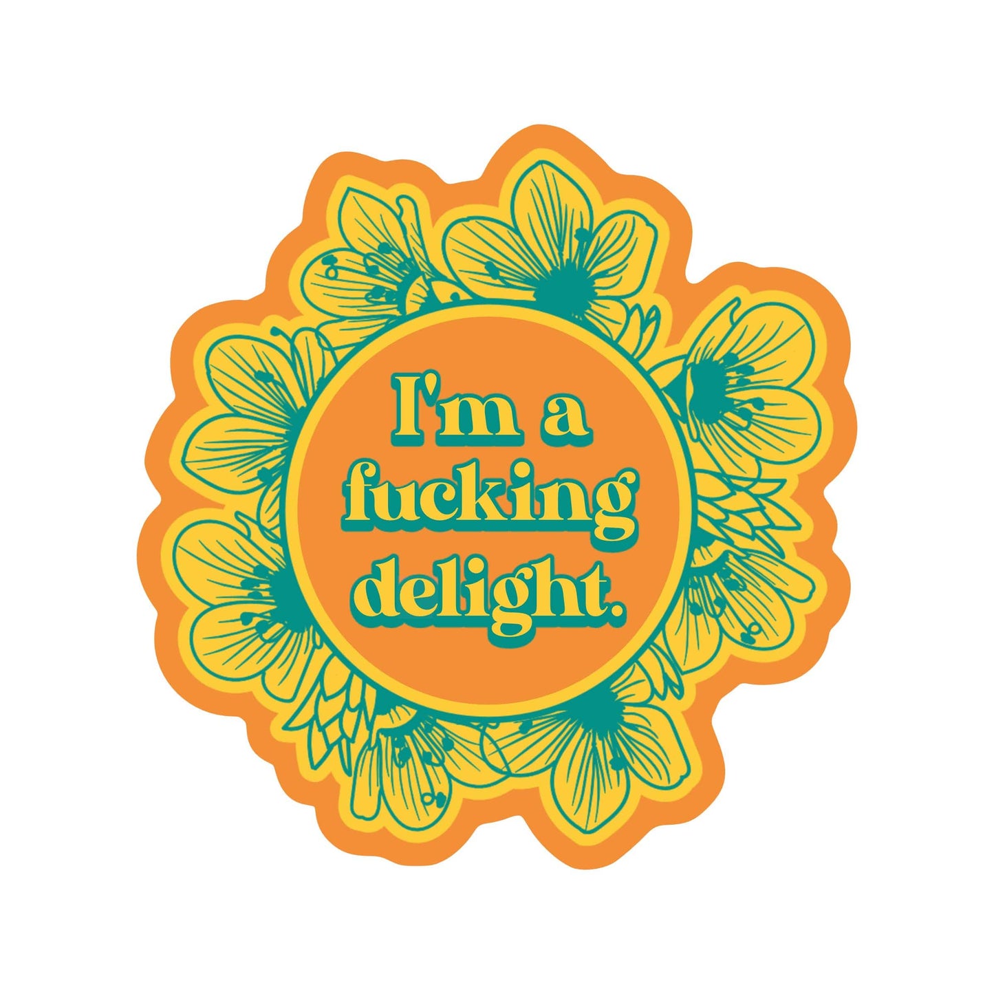 I'm A Fucking Delight Sticker