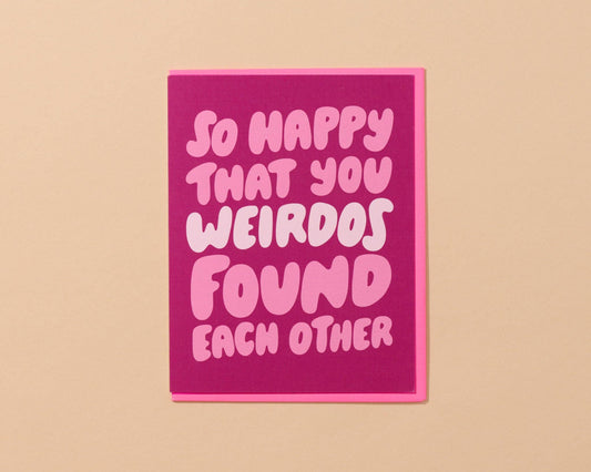 So Happy That You Weirdos Found Each Other Card