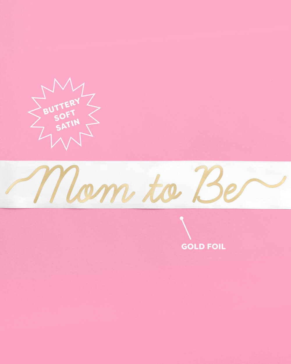 Mom to Be Sash - white satin sash, Baby Shower