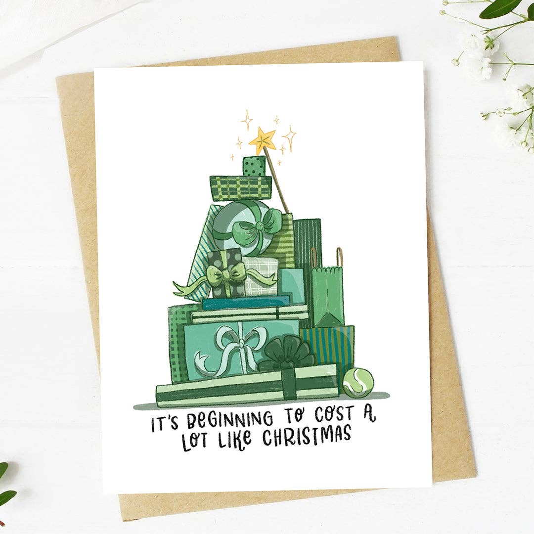 "It's beginning to cost a lot like Christmas" Greeting Card