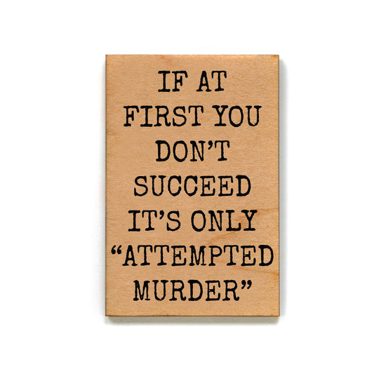 Attempted Murder Gift For Friends Wood Refrigerator Magnets