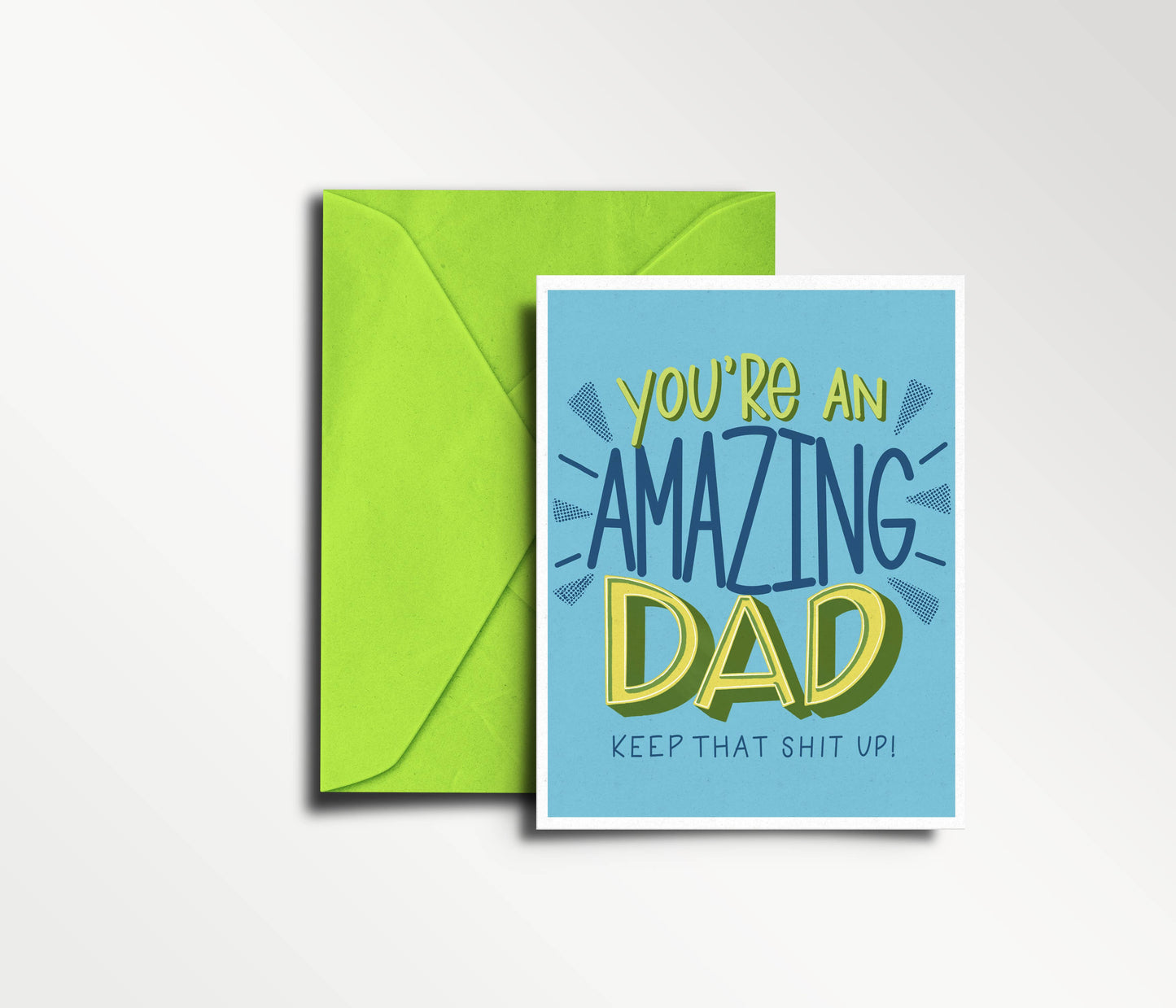 You're an Amazing Dad (Keep that Shit Up!) - Swear Card