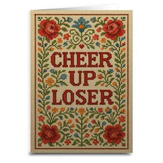 Cheer Up Loser Greeting Card