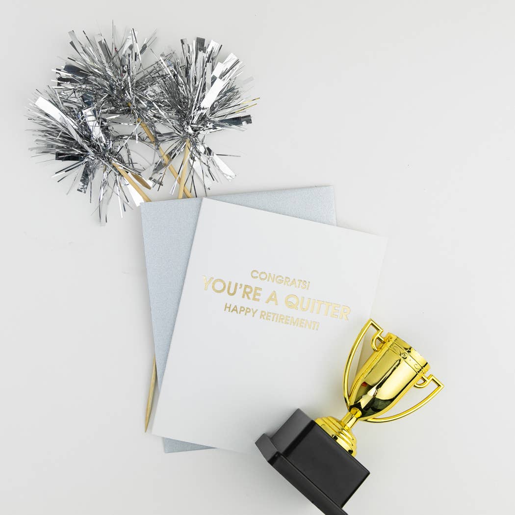 Congrats! You're a Quitter. Happy Retirement - Funny Retirement Card