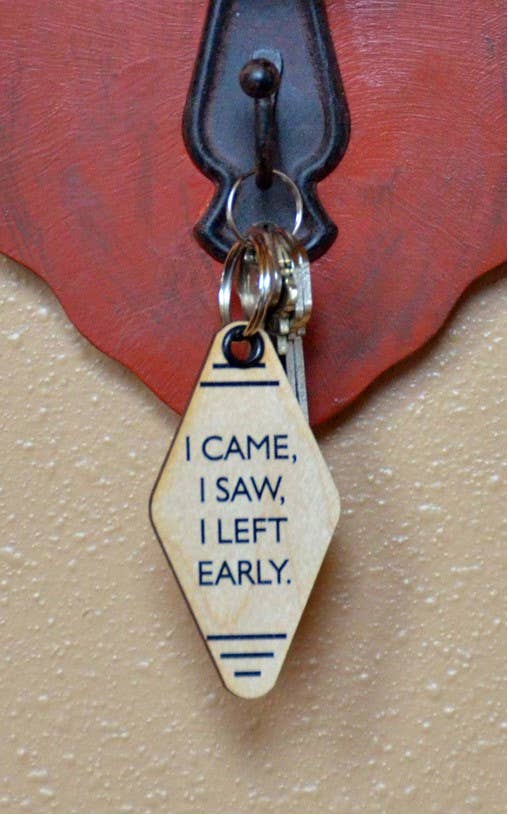 I Came I Saw I Left Early Keychain