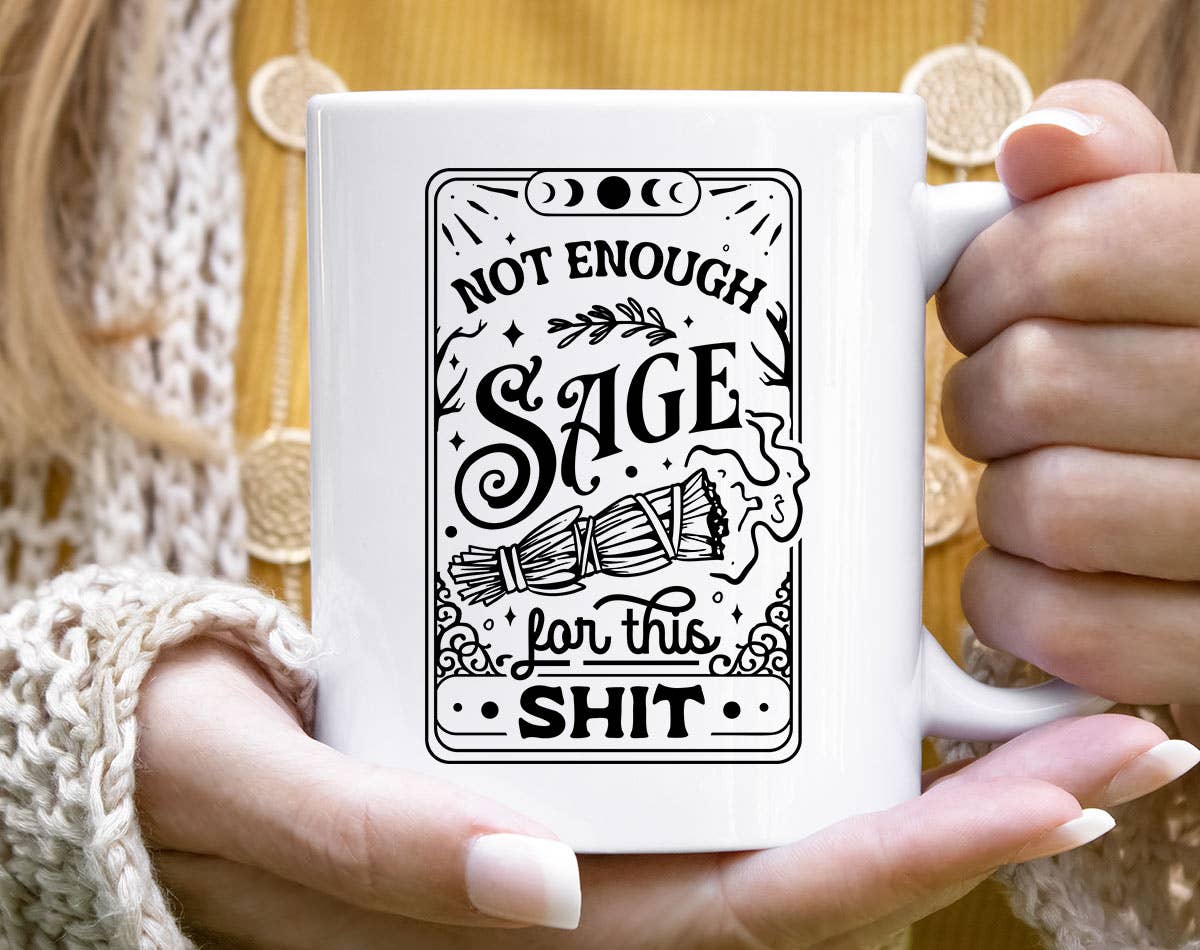 Not Enough Sage For This Sh*t - Tarot Witch Coffee Mug: 11oz White